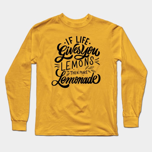 if life gives you lemons then make lemonade Long Sleeve T-Shirt by Spring Moon